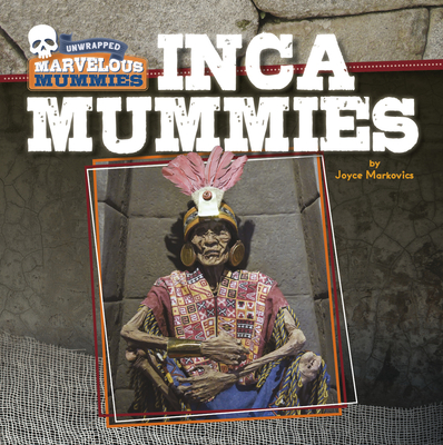 Inca Mummies By Joyce Markovics Cover Image