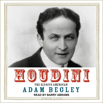 Houdini: The Elusive American By Adam Begley, Barry Abrams (Read by) Cover Image