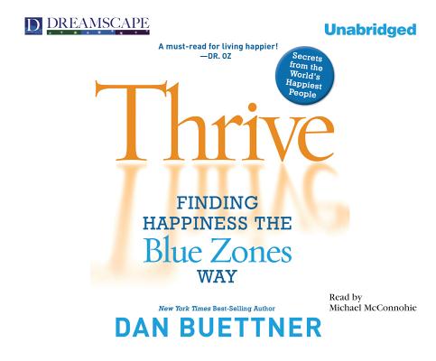 Thrive: Finding Happiness the Blue Zones Way Cover Image