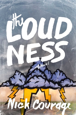 The Loudness: A Novel By Nick Courage Cover Image