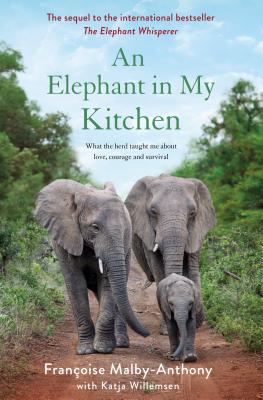 An Elephant in My Kitchen: What the Herd Taught Me About Love, Courage and Survival (Elephant Whisperer #2) Cover Image