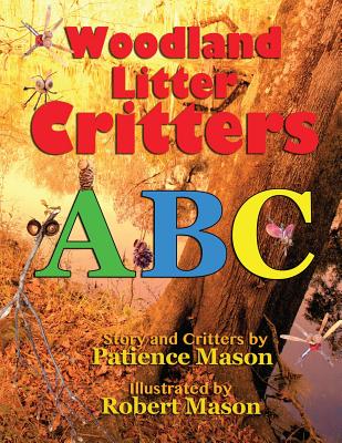 Woodland Litter Critters ABC By Patience H. C. Mason, Robert C. Mason (Illustrator) Cover Image