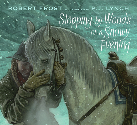 Stopping by Woods on a Snowy Evening By Robert Frost, P.J. Lynch (Illustrator) Cover Image