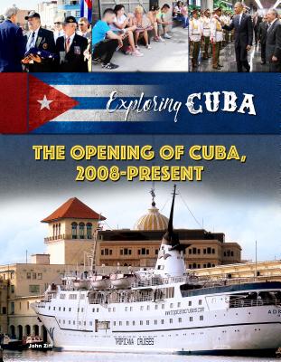 The Opening of Cuba, 2008-Present (Exploring Cuba #6) Cover Image