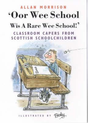 'Oor Wee School: Wis a Rare Wee School!': Classroom Capers from Scottish Schoolchildren