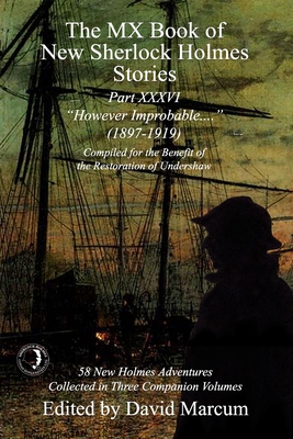 The MX Book of New Sherlock Holmes Stories Part XXXVI: However Improbable (1897-1919) By David Marcum (Editor) Cover Image