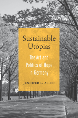 Sustainable Utopias: The Art and Politics of Hope in Germany Cover Image
