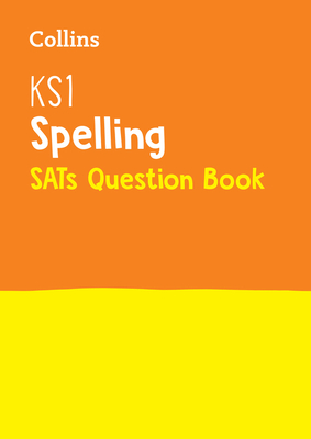 Collins KS1 SATs Revision and Practice - New Curriculum – KS1 Spelling SATs Question Book By Collins KS1 Cover Image