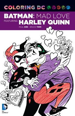 Coloring DC: Batman: Mad Love Featuring Harley Quinn By Paul Dini, Bruce Timm (Illustrator) Cover Image