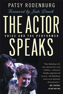 The Actor Speaks: Voice and the Performer By Patsy Rodenburg, Judi Dench (Foreword by) Cover Image