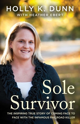 Sole Survivor: The Inspiring True Story of Coming Face to Face with the Infamous Railroad Killer Cover Image