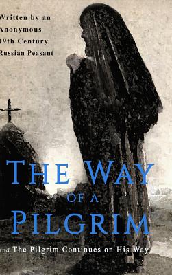 The Way of a Pilgrim and the Pilgrim Continues on His Way Cover Image