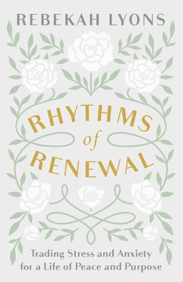 Rhythms of Renewal: Trading Stress and Anxiety for a Life of Peace and Purpose Cover Image