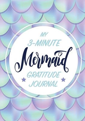 My 3-Minute Mermaid Gratitude Journal for Kids: (A5 - 5.8 x 8.3 inch)
