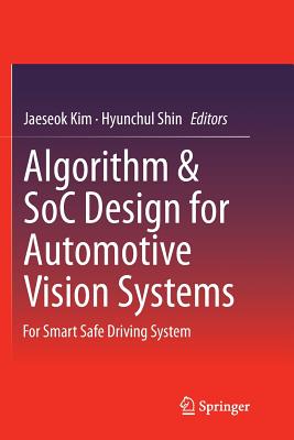 Algorithm & Soc Design for Automotive Vision Systems: For Smart Safe Driving System Cover Image