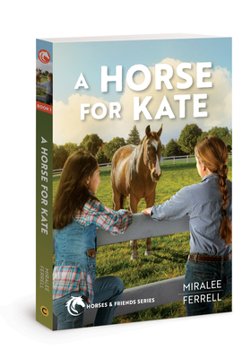 A Horse for Kate (Horses and Friends #1) By Miralee Ferrell Cover Image