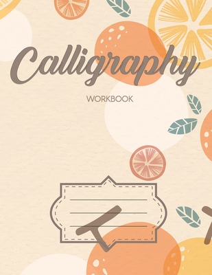 Calligraphy Workbook: Learn Hand Lettering Notepad Workbook Practice Paper Alphabet Lettering Artists Teaching Handwriting Art Paper For Beg Cover Image