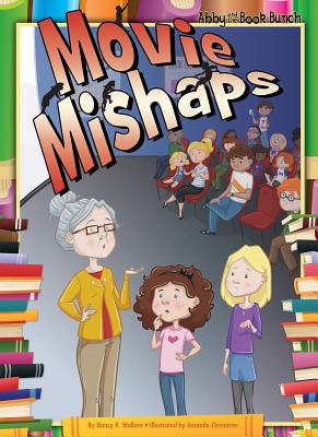 Movie Mishaps (Abby and the Book Bunch) By Nancy K. Wallace, Amanda Chronister (Illustrator) Cover Image