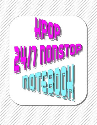 Kpop 24/7 Nonstop Notebook By Tiffany Wilson Cover Image