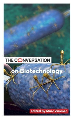 The Conversation on Biotechnology By Marc Zimmer (Editor) Cover Image