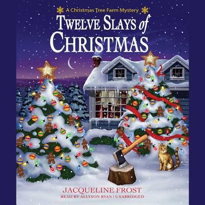 Twelve Slays of Christmas Lib/E: A Christmas Tree Farm Mystery (Christmas Tree Farm Mysteries #1)