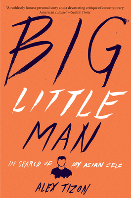 Big Little Man: In Search of My Asian Self Cover Image