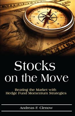Stocks on the Move: Beating the Market with Hedge Fund Momentum Strategies By Andreas F. Clenow Cover Image