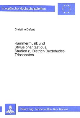Kammermusik Und Stylus Phantasticus- Studien Zu Dietrich Buxtehudes Triosonaten: Studien Zu Dietrich Buxtehudes Triosonaten (Europaeische Hochschulschriften / European University Studie #14) Cover Image