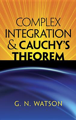 Complex Integration & Cauchy's Theorem (Dover Books on Mathematics)