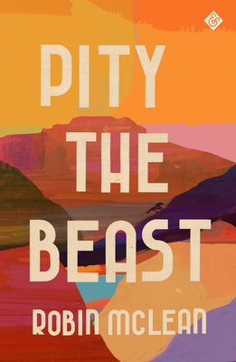Pity the Beast By Robin McLean Cover Image