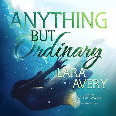 Anything But Ordinary Lib/E By Lara Avery, Caitlin Davies (Read by) Cover Image
