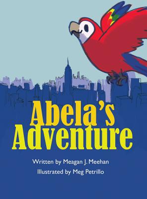 Abela's Adventure By Meagan J. Meehan, Petrillo Meg (Illustrator) Cover Image