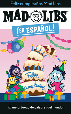 ¡Feliz cumpleaños! Mad Libs: ¡El mejor juego de palabras del mundo! (Mad Libs en español) Cover Image