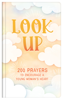 Look Up (teen girls): 200 Prayers to Encourage a Young Woman's Heart By Hilary Bernstein Cover Image