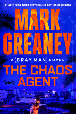 The Chaos Agent (Gray Man): Greaney, Mark: 9780593548141