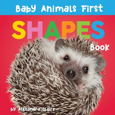Baby Animals First Shapes Book (Baby Animals First Series) Cover Image