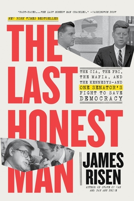 The Last Honest Man: The CIA, the FBI, the Mafia, and the Kennedys—and One Senator's Fight to Save Democracy Cover Image