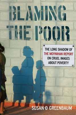 Blaming the Poor: The Long Shadow of the Moynihan Report on Cruel Images about Poverty | brookline booksmith