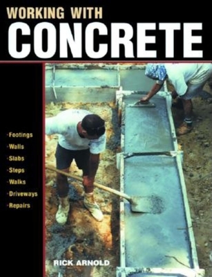 Working with Concrete (For Pros By Pros) By Rick Arnold Cover Image