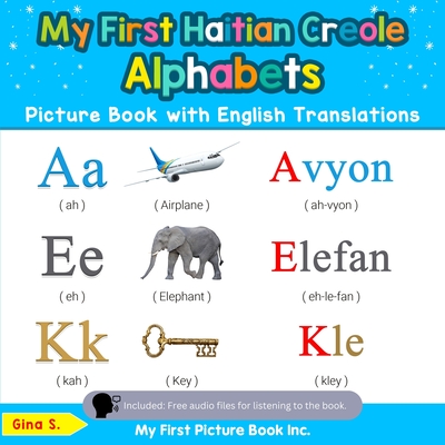My First Haitian Creole Alphabets Picture Book with English Translations: Bilingual Early Learning & Easy Teaching Haitian Creole Books for Kids By Gina S Cover Image