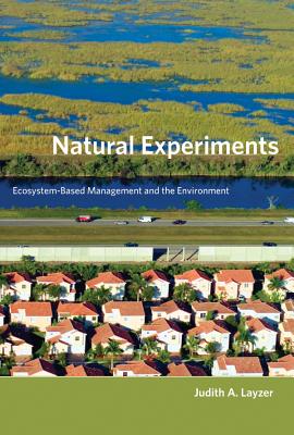 Natural Experiments: Ecosystem-Based Management and the Environment (American and Comparative Environmental Policy)