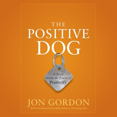 The Positive Dog: A Story about the Power of Positivity Cover Image