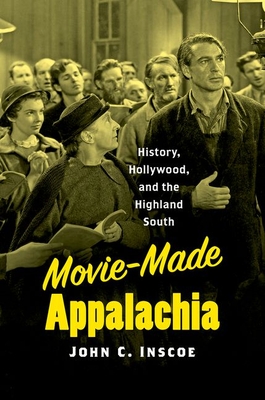 Movie-Made Appalachia: History, Hollywood, and the Highland South Cover Image