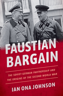 Faustian Bargain: The Soviet-German Partnership and the Origins of the Second World War Cover Image