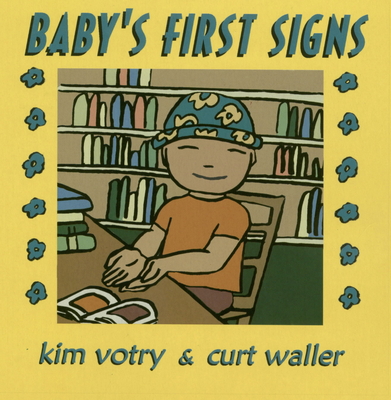 Baby's First Signs By Kim Votry, Curt Waller Cover Image