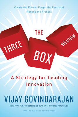 The Three-Box Solution: A Strategy for Leading Innovation Cover Image