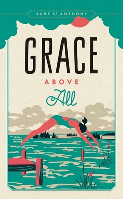 Grace Above All (Fesler-Lampert Minnesota Heritage)