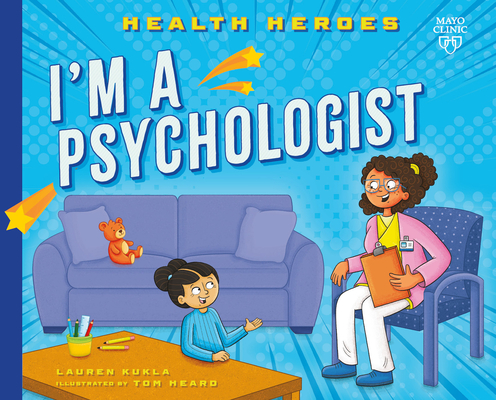 I'm a Psychologist (Health Heroes) By Lauren Kukla, Tom Heard (Illustrator) Cover Image