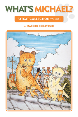What's Michael?: Fatcat Collection Volume 1 By Makoto Kobayashi, Dana Lewis (Translated by), Toren Smith (Translated by) Cover Image