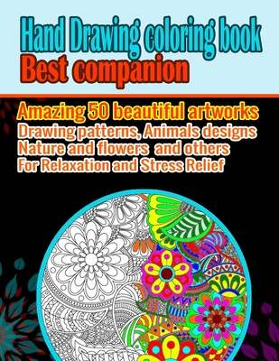 Hand drawing Coloring book best companion: Amazing 50 beautiful artworks,  drawing patterns, animal designs, nature and flowers for relaxation and  stre (Paperback) | Barrett Bookstore